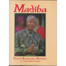 Madiba: Nelson Rolihlahla Mandela, a Celebration