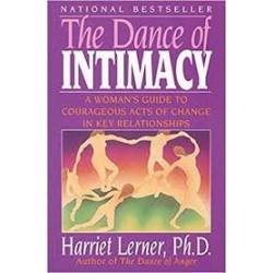 The Dance Of Intimacy: Woman's Guide To Courageous Acts Of Change In Key Relationships