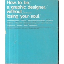 How to Be a Graphic Designer, without Losing Your Soul