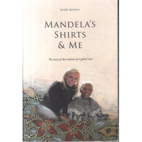 Mandela's Shirts & Me - The Story of the Creation of a Global Icon