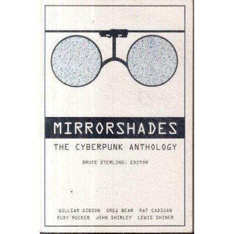 Mirrorshades: An Anthology Of Cyberpunk