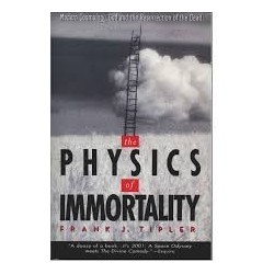 The Physics Of Immortality: Modern Cosmology, God And The Resurrection Of The Dead