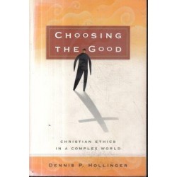 Choosing The Good: Christian Ethics in a Complex World
