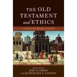 The Old Testament And Ethics: A Book-By-Book Survey