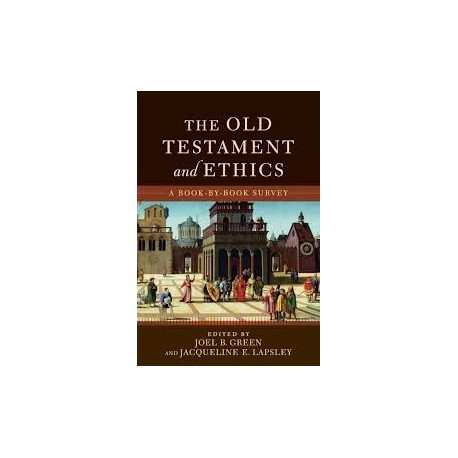 The Old Testament And Ethics: A Book-By-Book Survey