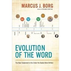 Evolution Of The Word: The New Testament in the Order the Books Were Written