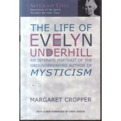 The Life Of Evelyn Underhill: An Intimate Portrait of the Groundbreaking Author of Mysticism