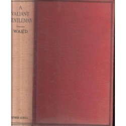 A Valiant Gentleman Being the Biography of Herbert Ward. Artist and Man of Action