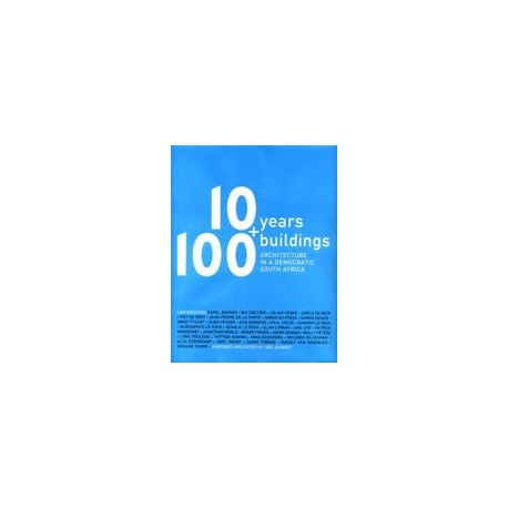 10 Years 100 Buildings: Architecture in a Democratic South Africa