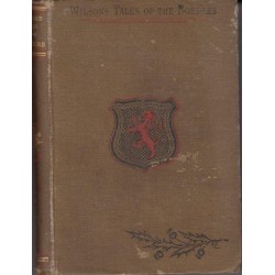 Wilson's Tales of the Borders, and of Scotland, Historical, Traditionary and Imaginative