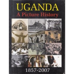 Uganda: A Picture History 1857-2007