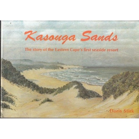 Stirk, Doris Kasouga Sands - The Story Of The Eastern Cape's First ...