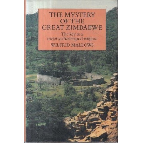 The Mystery of the Great Zimbabwe: The Key to a Major Archaeological Enigma