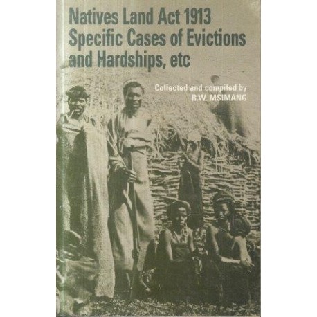 Natives Land Act 1913 Specific Cases of Evictions and Hardships, etc