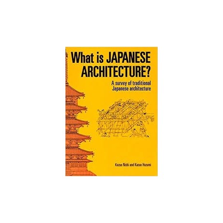 What is Japanese Architecture?: A Survey of Traditional Japanese Architecture