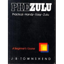 Phezulu: Practical, Handy, Easy Zulu: A Beginner's Course Book