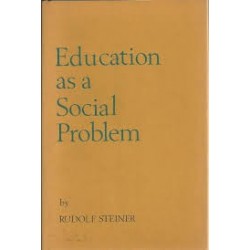 Education as a Social Problem. Six lectures given at Dornach, August 9 - 17, 1919