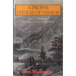 A Proper Degree Of Terror: John Graham and the Cape's Eastern Frontier
