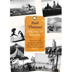 Theroux, Paul The Tao of Travel