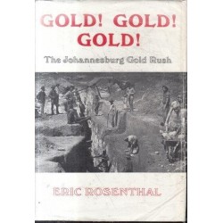 Gold ! Gold ! Gold ! The Johannesburg Gold Rush