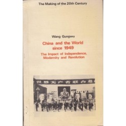 China and the World since 1949. the Impact of Independence, Modernity and Revolution