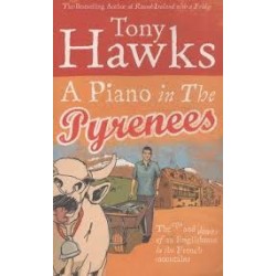 A Piano In The Pyrenees: The Ups And Downs Of An Englishman In The French Mountains