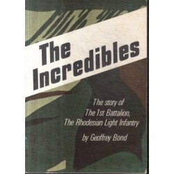 The Incredibles. The Story of the 1st Battalion. the Rhodesian Light Infantry