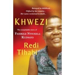 Khwezi - The Remarkable Story Of Fezekile Ntsukela Kuzwayo