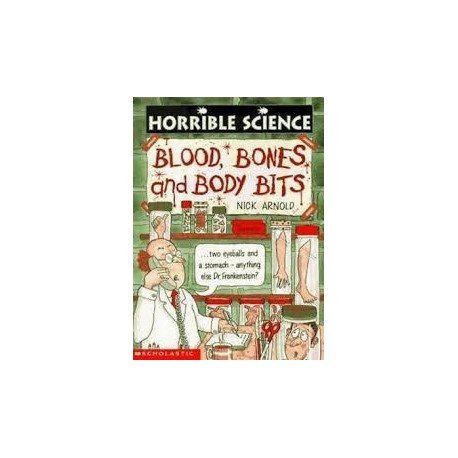 Horrible Science: Blood, Bones and Bony Bits and Chemical Chaos