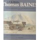 Thomas Baines - his Life and Explorations in South Africa, Rhodesia and Australia, 1820-1875