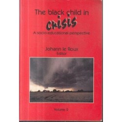 The Black Child In Crisis - A socio-educational perspective Volume 2
