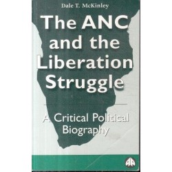 The ANC And The Liberation Struggle - A Critical Political Biography