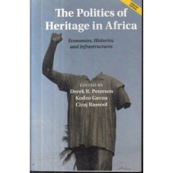 The Politics of Heritage in Africa: Economies, Histories, And Infrastructures