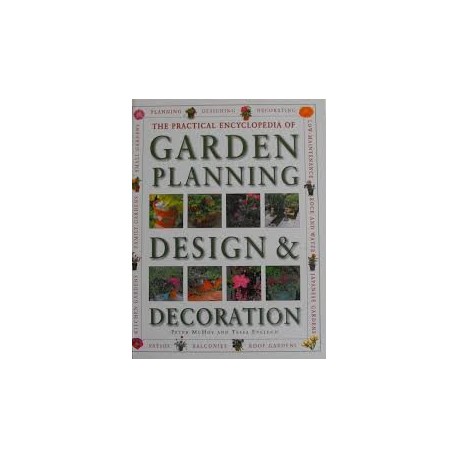 The Practical Encyclopedia Of Garden Planning, Design & Decoration