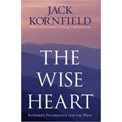 The Wise Heart: Buddhist Psychology For The West