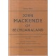 John MacKenzie of Bechuanaland 1835-1899: A Study in Humanitarian Imperialism