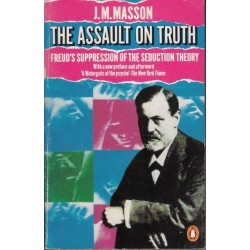 The Assault On Truth: Freud's Suppression Of The Seduction Theory