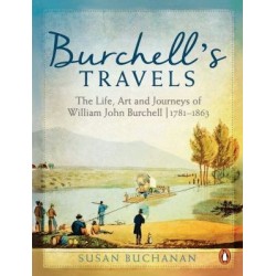 Burchell's Travels - The Life, Art and Journeys of William John Burchell 1781-1863