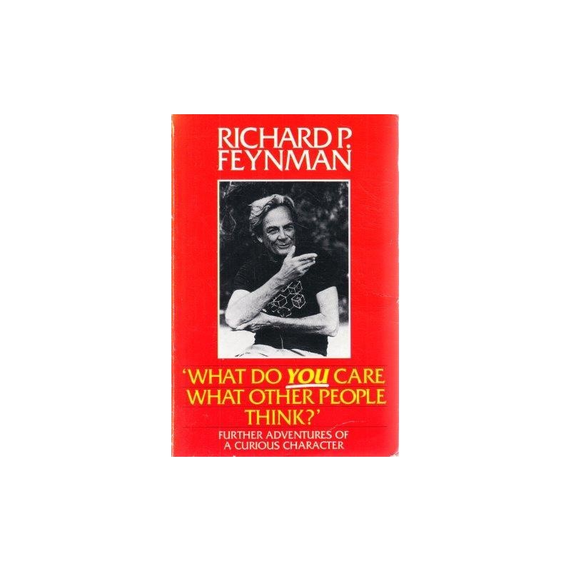 "What Do You Care What Other People Think?" by Richard P. Feynman