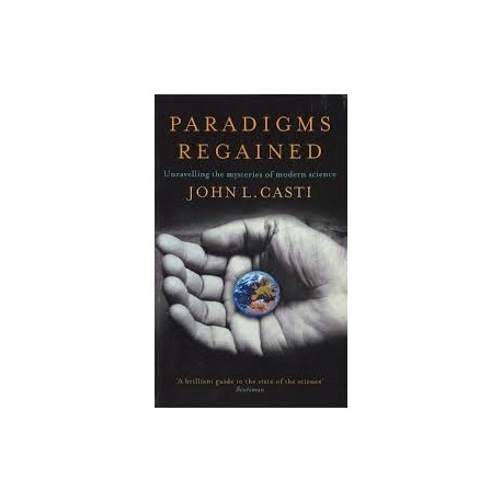 Paradigms Regained: Unraveling the Mysteries of Modern Science