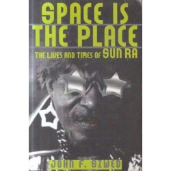Space Is The Place: The Lives And Times Of Sun Ra
