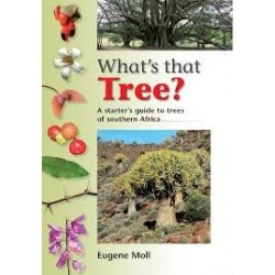 What's That Tree? A Beginner's Guide To The Trees Of Southern Africa