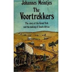 The Voortrekkers - The story of the Great Trek and the Making of South Africa