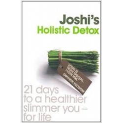 Dr. Joshi's Holistic Detox: 21 Days To A Healthier, Slimmer You - For Life