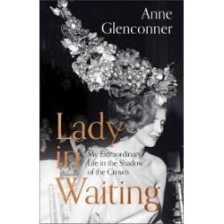 Lady In Waiting: My Extraordinary Life In The Shadow Of The Crown